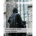 Essays on Music of the German Baroque: Philosophy and Performance Practice