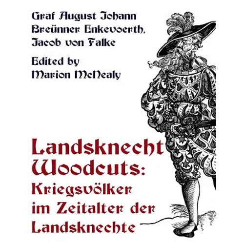 Landsknecht Woodcuts: Kriegsvolker im Zeitalter der Landsknechte