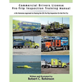 Commercial Drivers License Pre-Trip Inspection Training Manual: A no nonsense approach to passing the CDL pre-trip inspection on the first try