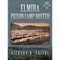 Elmira Prison Camp Roster Volume I