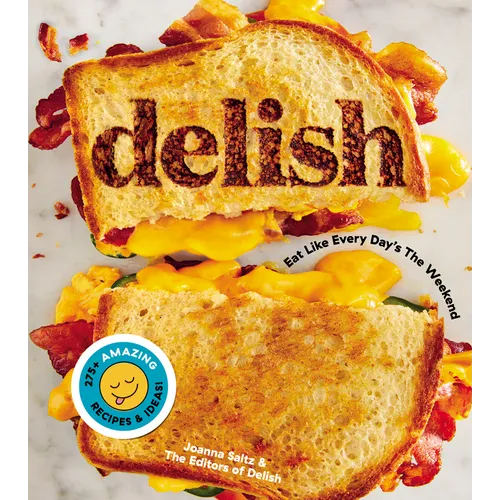 Delish: Eat Like Every Day's the Weekend