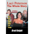 Laci Peterson the Whole Story: Laci, Scott, and Amber's Deadly Love Triangle