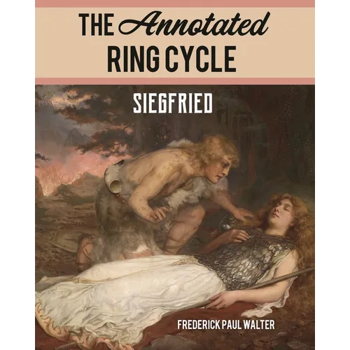 The Annotated Ring Cycle: Siegfried