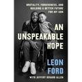 An Unspeakable Hope: Brutality, Forgiveness, and Building a Better Future for My Son