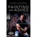 Painting With Ashes: When Your Weakness Becomes Your Superpower