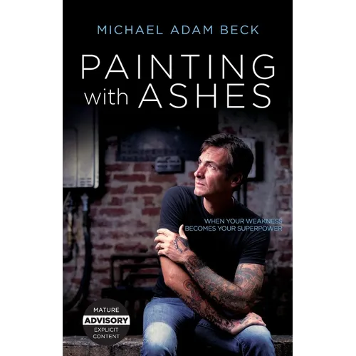Painting With Ashes: When Your Weakness Becomes Your Superpower