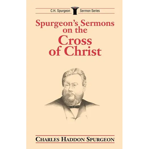 Spurgeon's Sermons on the Cross of Christ