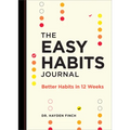 The Easy Habits Journal: Better Habits in 12 Weeks