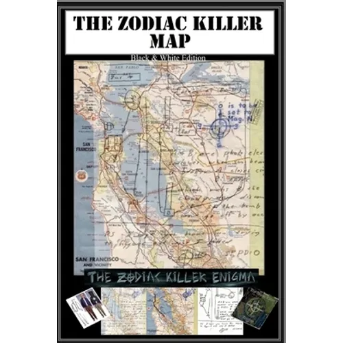 The Zodiac Map: Part of the Zodiac Killer Enigma: Black and White Issue