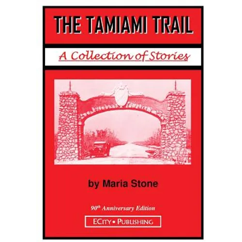 The Tamiami Trail: A Collection of Stories by Maria Stone