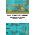 Mobility and Displacement: Nomadism, Identity and Postcolonial Narratives in Mongolia
