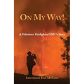 On My Way!: A Volunteer Firefighter/EMT's Stories