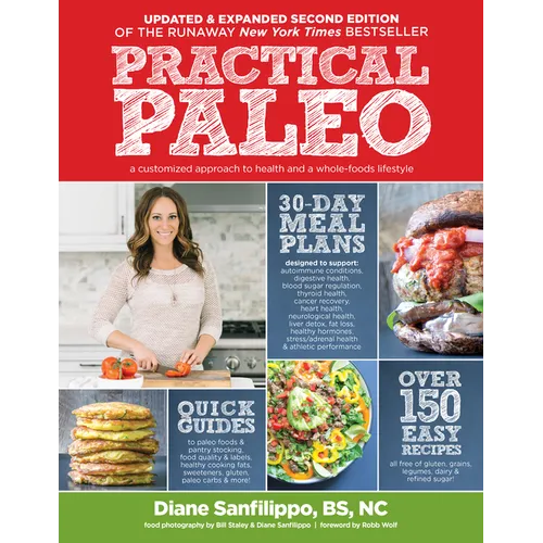Practical Paleo, 2nd Edition (Updated and Expanded): A Customized Approach to Health and a Whole-Foods Lifestyle