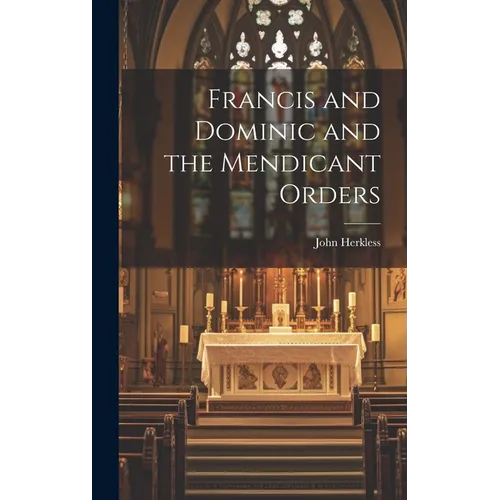 Francis and Dominic and the Mendicant Orders