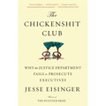 The Chickenshit Club: Why the Justice Department Fails to Prosecute Executives