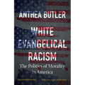 White Evangelical Racism, Second Edition: The Politics of Morality in America