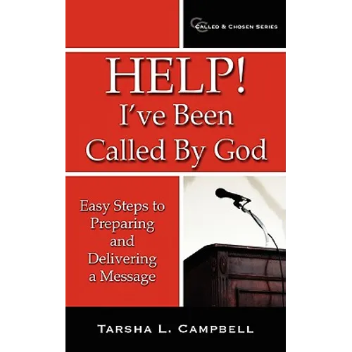 Help! I've Been Called By God: Easy Steps to Preparing and Delivering a Message