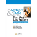 Strategies & Tactics for the First Year Law Student: Maximize Your Grades