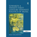 Towards a Twenty-First-Century Feminist Politics of Music