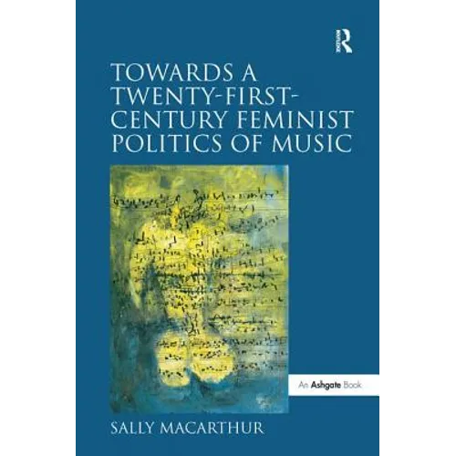 Towards a Twenty-First-Century Feminist Politics of Music