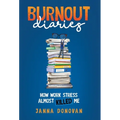Burnout Diaries: How Work Stress Almost Killed Me