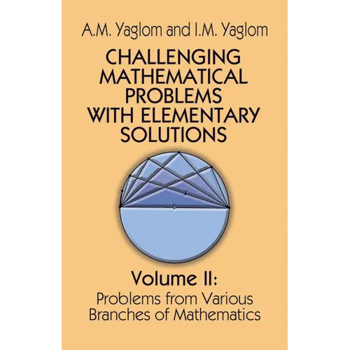 Challenging Mathematical Problems with Elementary Solutions, Vol. II: Volume 2
