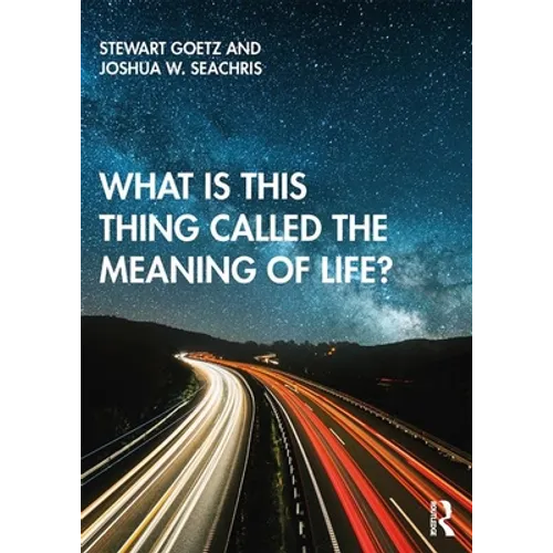 What Is This Thing Called the Meaning of Life?