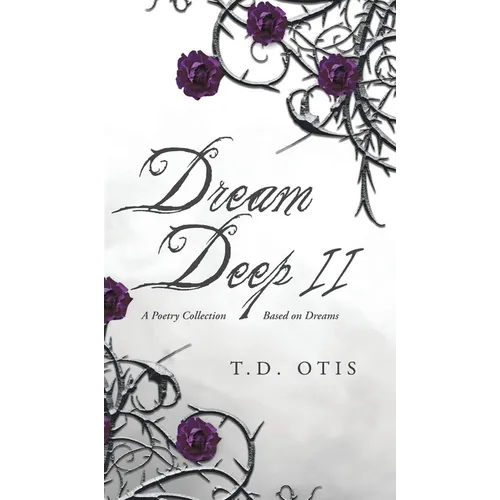 Dream Deep II: A Poetry Collection Based on Dreams