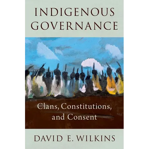 Indigenous Governance: Clans, Constitutions, and Consent