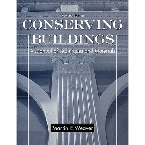 Conserving Buildings: A Manual of Techniques and Materials