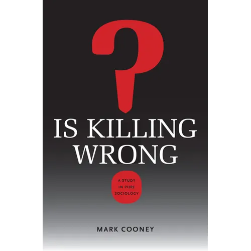 Is Killing Wrong?: A Study in Pure Sociology