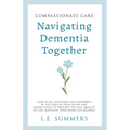 Compassionate Care Navigating Dementia Together