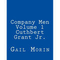 Company Men - Volume 1 - Cuthbert Grant Jr.