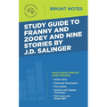 Study Guide to Franny and Zooey and Nine Stories by J.D. Salinger