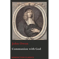 Communion with God: Of Communion with God the Father, Son, and Holy Ghost