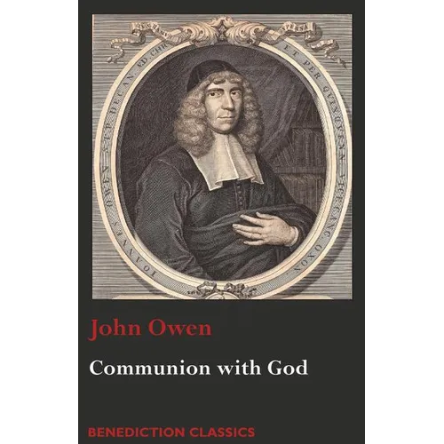 Communion with God: Of Communion with God the Father, Son, and Holy Ghost
