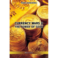 Currency Wars II: The Power of Gold