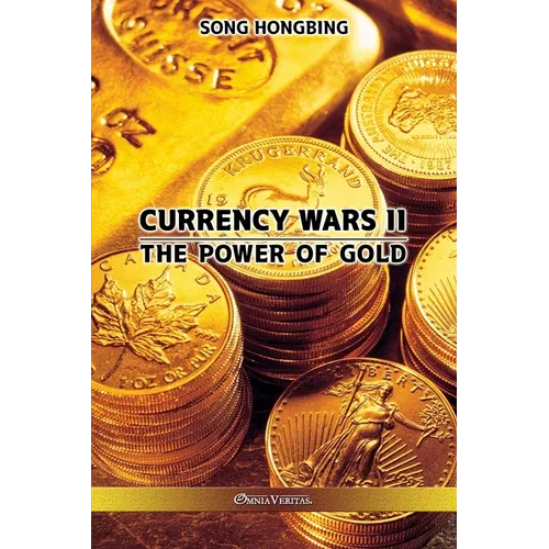 Currency Wars II: The Power of Gold