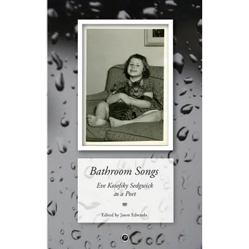 Bathroom Songs: Eve Kosofsky Sedgwick as a Poet