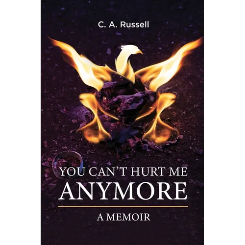 You Can't Hurt Me Anymore: A Memoir