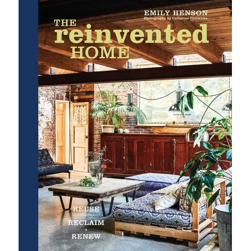 The Reinvented Home: Reuse, Reclaim, Renew