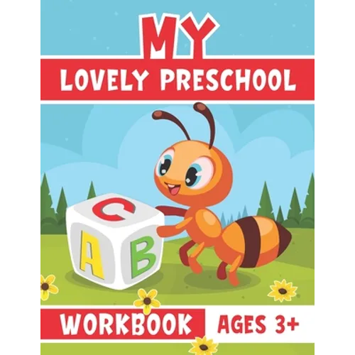 My Lovely Preschool Workbook ages 3+: Practice for Kids with Pen Control, Line Tracing, Letters and Math, Kindergarten Activity book Ages 3+