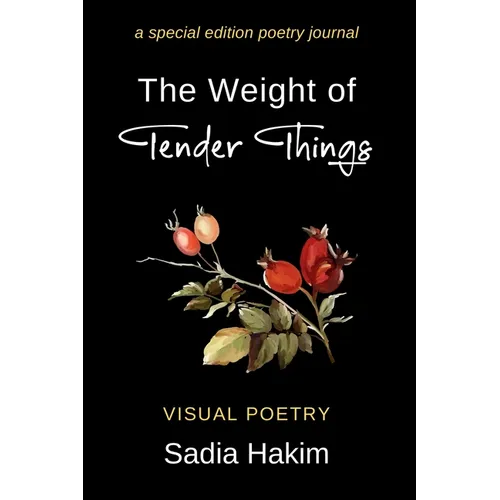 The Weight of Tender Things: A Special Edition Poetry Journal