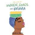 My Life of Humor, Chaos and Drama