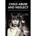 Child Abuse and Neglet: Mandated Reporting and Working with Child Survivors