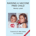 Raising a Vaccine Free Child second edition