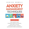 Anxiety Management Techniques 5 Books in 1: Stop Anxiety Now, Eliminate Negative Thinking, Stop Panic Attacks, Overcome Social Anxiety, Master Stress