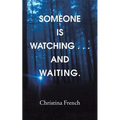 Someone Is Watching . . . and Waiting.