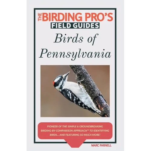 Birds of Pennsylvania (The Birding Pro's Field Guides)