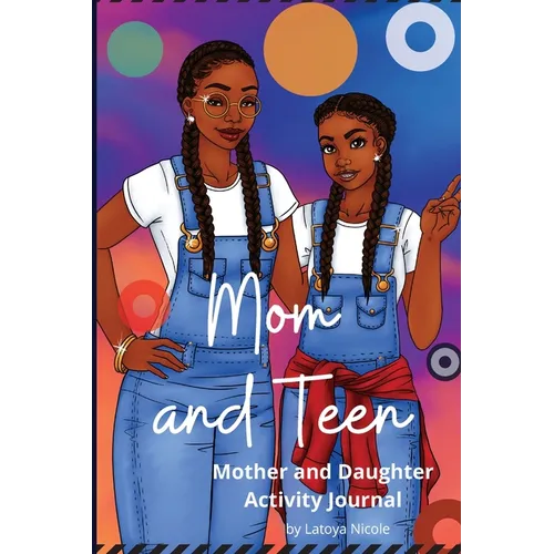 Mom and Teen: An Activity Journal and Diary for Mother and Daughter